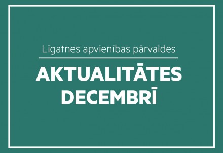 Decembra aktualitātes Līgatnes apvienībā