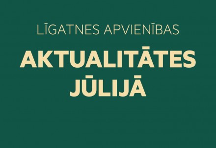 Jūlija aktualitātes Līgatnes apvienībā