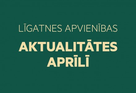 Līgatnes apvienības aktualitātes aprīlī